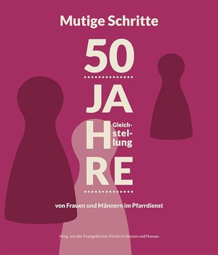 Beispielbild fr Mutige Schritte - 50 Jahre Gleichstellung von Frauen und Mnnern im Pfarrdienst zum Verkauf von medimops