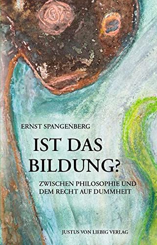 9783873904699: Ist das Bildung?: Zwischen Philolophie und dem Recht auf Dummheit - Spangenberg, Ernst