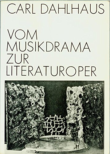Vom Musikdrama zur Literaturoper. Aufsätze zur neueren Operngeschichte. - Dahlhaus, Carl.