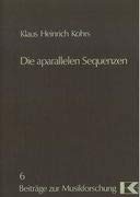 Stock image for Die aparallelen Sequenzen. Repertoire, liturgische Ordnung, musikalischer Stil. for sale by Musikantiquariat Bernd Katzbichler