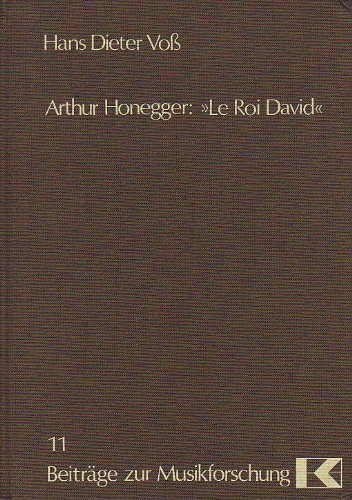 Beispielbild fr Arthur Honeggers "Le Roi David". Ein Beitrag zur Geschichte des Oratoriums im 20. Jahrhundert. zum Verkauf von Musikantiquariat Bernd Katzbichler