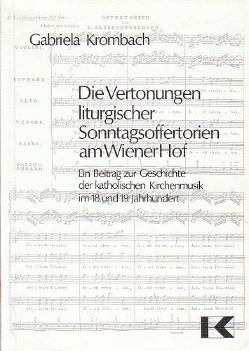 9783873975064: Die Vertonungen liturgischer Sonntagsoffertorien am Wiener Hof: Ein Beitrag zur Geschichte der katholischen Kirchenmusik in 18. und 19. Jahrhundert (Studien zur Landes- und Sozialgeschichte der Musik)