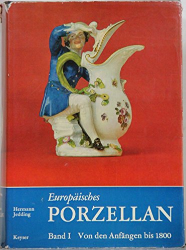 Europaisches Porzellan; Band I Von den Anfangen bis 1800