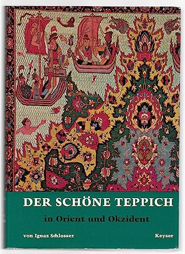 Beispielbild fr Der schne Teppich im Orient und Okzident. Mit Register und Fachwrterverzeichnis zum Verkauf von medimops