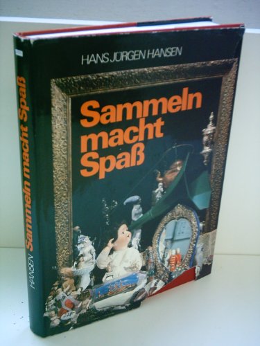 9783874050968: Sammeln macht Spass: Anregungen u. Informationen für Sammler u. Antiquitätenfreunde (German Edition)