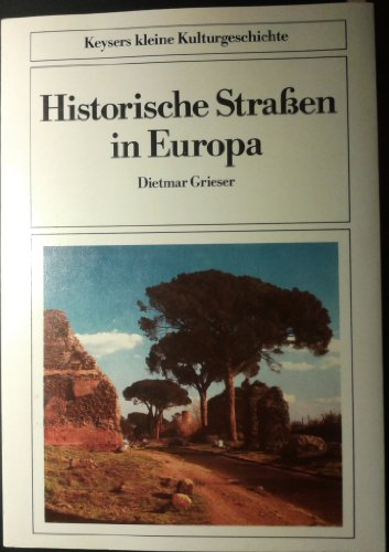 9783874051606: Historische Straen in Europa. Von der Via Appia bis zur Avus
