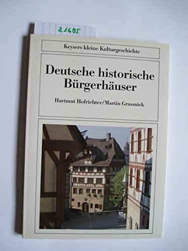 Beispielbild fr Deutsche historische Brgerhuser. Keysers Kleine Kulturgeschichte zum Verkauf von Versandantiquariat Felix Mcke