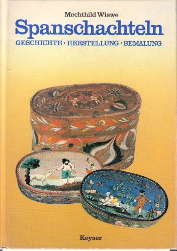 Beispielbild fr Spanschachteln: Geschichte,Herstellung,Bemalung zum Verkauf von Powell's Bookstores Chicago, ABAA