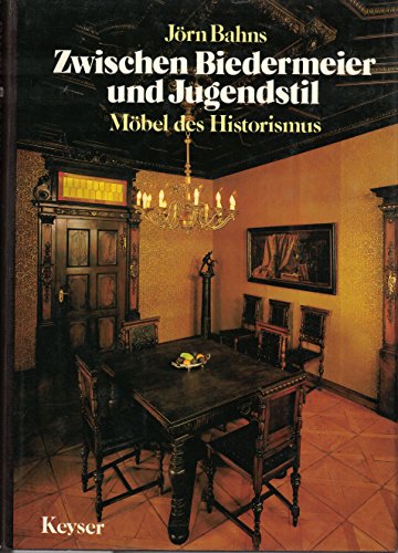 Zwischen Biedermeier und Jugendstil: MoÌˆbel im Historismus (German Edition) (9783874051781) by Bahns, JoÌˆrn