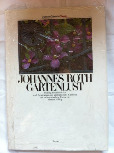 Stock image for Gartenlust : fnfzig Blumenstcke und Anleitungen zur grtnerischen Kurzweil ; Frankfurter-Allgemeine-Magazin. for sale by Antiquariat Buchhandel Daniel Viertel