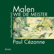 Imagen de archivo de Malen wie die Meister. Paul Cezanne a la venta por medimops