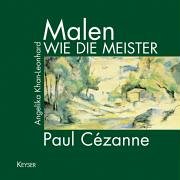 Stock image for Malen wie die Meister. Paul Cezanne for sale by medimops