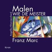 Imagen de archivo de Malen wie die Meister. Franz Marc a la venta por medimops