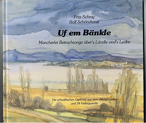 9783874072977: Uf em Bnkle: Mancherlei Betrachtonge ber's Lndle ond's Leabe. Die schwbischen Gedichte aus dem 'Morgenradio'