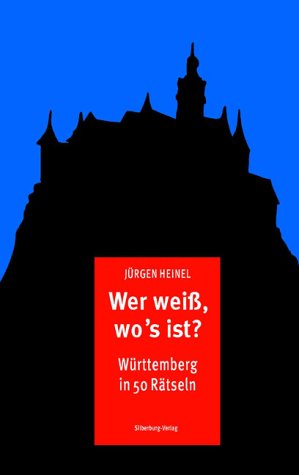 Wer weiss, wo's ist?: Württemberg in 50 Rätseln