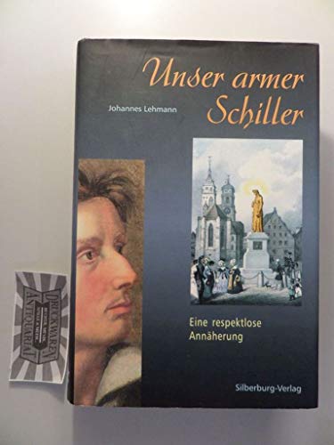 9783874073516: Unser armer Schiller - Eine respektlose Annherung. [Hardcover] [Jan 01, 2000] Lehmann, Johannes: