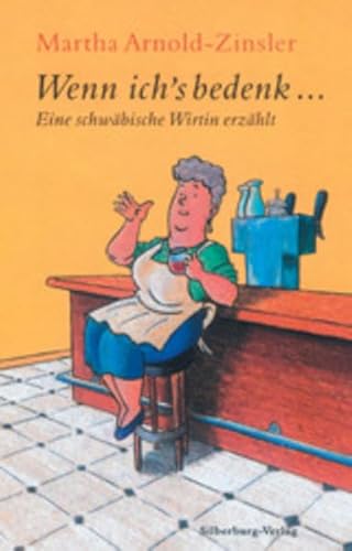 Imagen de archivo de Wenn ich's bedenk . : eine schwbische Wirtin erzhlt. Martha Arnold-Zinsler a la venta por Antiquariat Harry Nimmergut