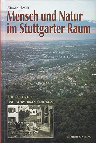 Beispielbild fr Mensch und Natur im Stuttgarter Raum : zur Geschichte einer schwierigen Beziehung. zum Verkauf von Antiquariat  Udo Schwrer