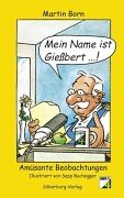 Imagen de archivo de Mein Name ist Giebert: Amsante Beobachtungen a la venta por Gabis Bcherlager