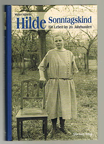 Imagen de archivo de Hilde, Sonntagskind: Ein Leben im 20. Jahrhundert a la venta por medimops