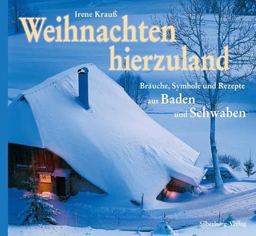 Beispielbild fr Weihnachten hierzuland: Bruche, Symbole und Rezepte aus Baden und Schwaben zum Verkauf von medimops