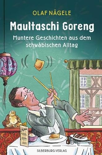 Maultaschi Goreng Muntere Geschichten aus dem schwäbischen Alltag