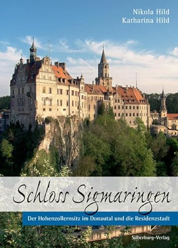 Stock image for Schloss Sigmaringen: Der Hohenzollernsitz im Donautal und die Residenzstadt for sale by GF Books, Inc.