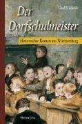 Beispielbild fr Der Dorfschulmeister: Historischer Roman aus Wrttemberg zum Verkauf von medimops