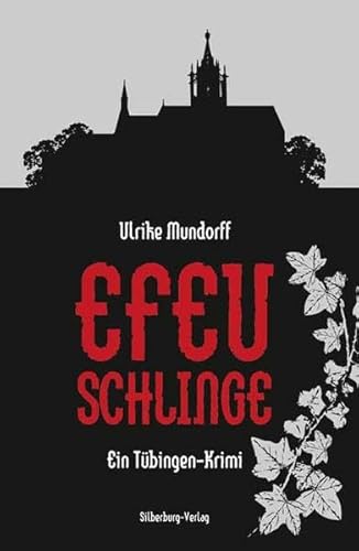 Efeuschlinge: Ein Tübingen-Krimi - Mundorff, Ulrike