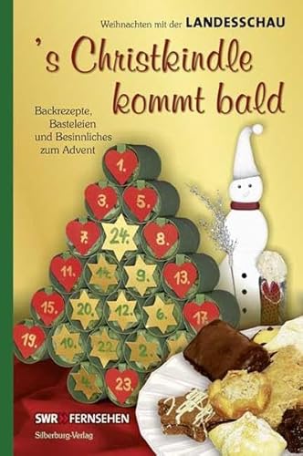 s Christkindle kommt bald: Backrezepte, Basteleien und Besinnliches zum Advent. Weihnachten mit der Landesschau : Backrezepte, Basteleien und Besinnliches zum Advent. Weihnachten mit der Landesschau - Margarete Endreß