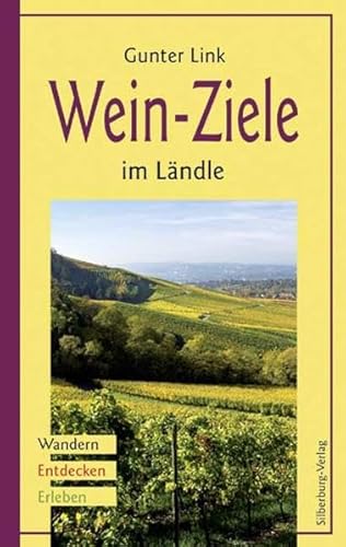 Wein-Ziele im Ländle : Wandern, Entdecken, Erleben.