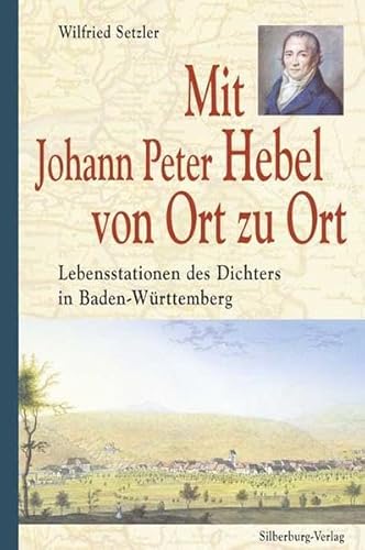 Mit Johann Peter Hebel von Ort zu Ort. - Setzler, Wilfried