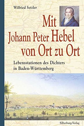 Imagen de archivo de Mit Johann Peter Hebel von Ort zu Ort: Lebensstationen des Dichters in Baden-Wrttemberg a la venta por medimops
