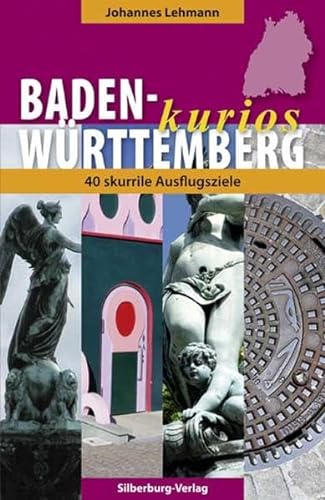 9783874078696: Baden-Wrttemberg kurios: 40 skurrile Ausflugsziele