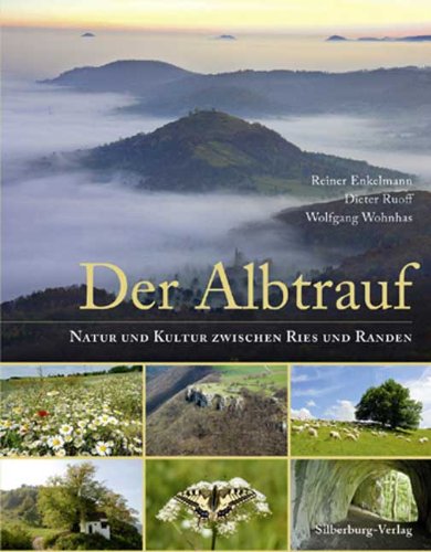 Der Albtrauf: Natur und Kultur zwischen Ries und Randen - Enkelmann, Reiner, Ruoff, Dieter