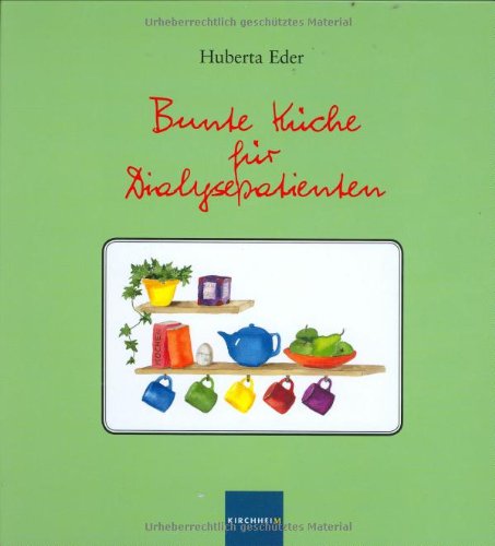 Beispielbild fr Bunte Kche fr Dialysepatienten [Gebundene Ausgabe] von Huberta Eder (Autor), Elke von Boesela ger zum Verkauf von BUCHSERVICE / ANTIQUARIAT Lars Lutzer