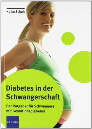Beispielbild fr Diabetes in der Schwangerschaft: Der Ratgeber fr Schwangere mit Gestationsdiabetes zum Verkauf von medimops