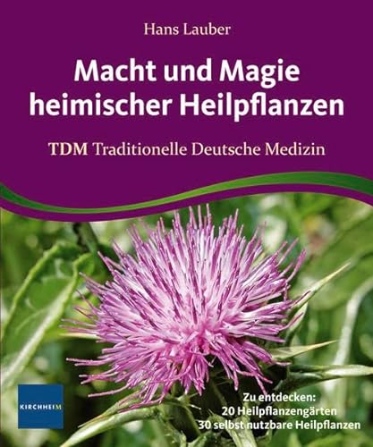 Beispielbild fr Macht und Magie heimischer Heilpflanzen: TDM Traditionelle Deutsche Medizin zum Verkauf von medimops