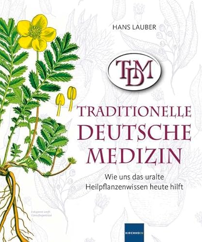 Beispielbild fr TDM Traditionelle Deutsche Medizin: Wie uns das uralte Heilpflanzenwissen heute hilft zum Verkauf von medimops