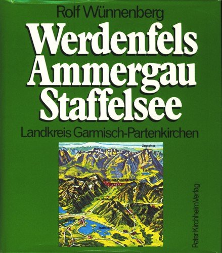 Werdenfels, Ammergau, Staffelsee: Landkreis Garmisch-Partenkirchen (erweiterte und aktualisierte ...