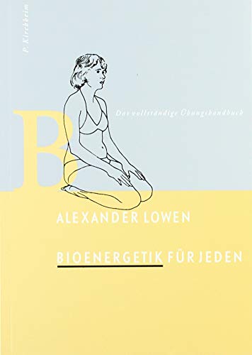 9783874100052: Bioenergetik fr jeden: Das vollstndige bungshandbuch. 102 bungen