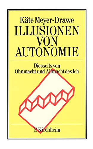 Illusionen Von Autonomie (German Edition) (9783874100342) by Meyer-Drawe, KÃ¤te