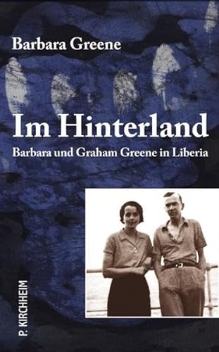 Im Hinterland: Barbara und Graham Greene in Liberia (9783874101097) by Greene, Barbara