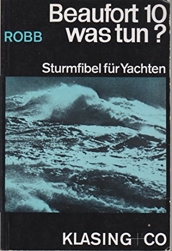 Stock image for Beaufort zehn, was tun? Sturmfibel fr Yachten. for sale by medimops