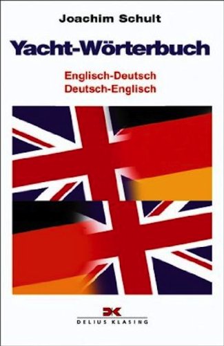 Beispielbild fr Yacht Worterbuch, Englisch - Deutsch, Deutsch-English - Yacht Dictionary English and German (German Edition) zum Verkauf von Wonder Book