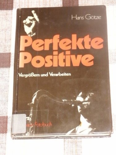 Stock image for Perfekte Positive - Vergrern und Verarbeiten for sale by Kunst und Schund