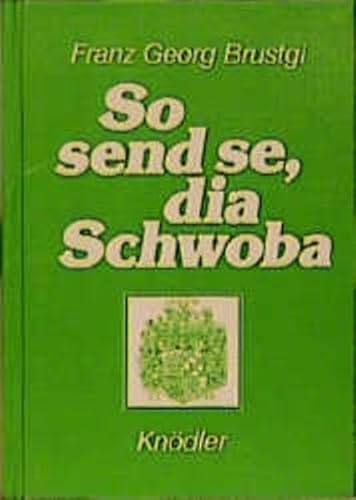So send se, dia Schwoba : Gschichtla und Anekdota von grosse und kleine Schwoba. - Brustgi, Franz Georg [Hrsg.]