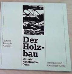 Beispielbild fr Der Holzbau. Material - Konstruktion - Detail zum Verkauf von Kepler-Buchversand Huong Bach