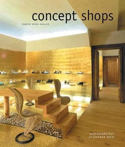 Concept shops. Ladendesign für Erlebnis, Emotion und Erfolg.