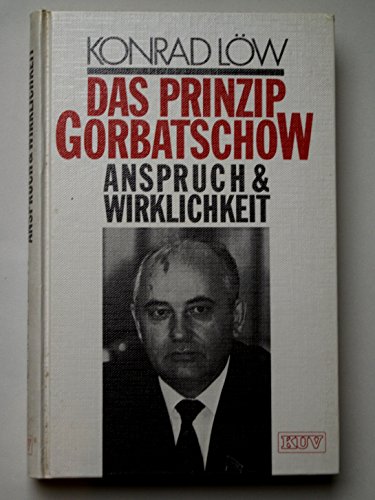 Beispielbild fr Das Prinzip Gorbatschow. Anspruch und Wirklichkeit. Ideen - Initiativen - Illusionen [Paperback] zum Verkauf von tomsshop.eu